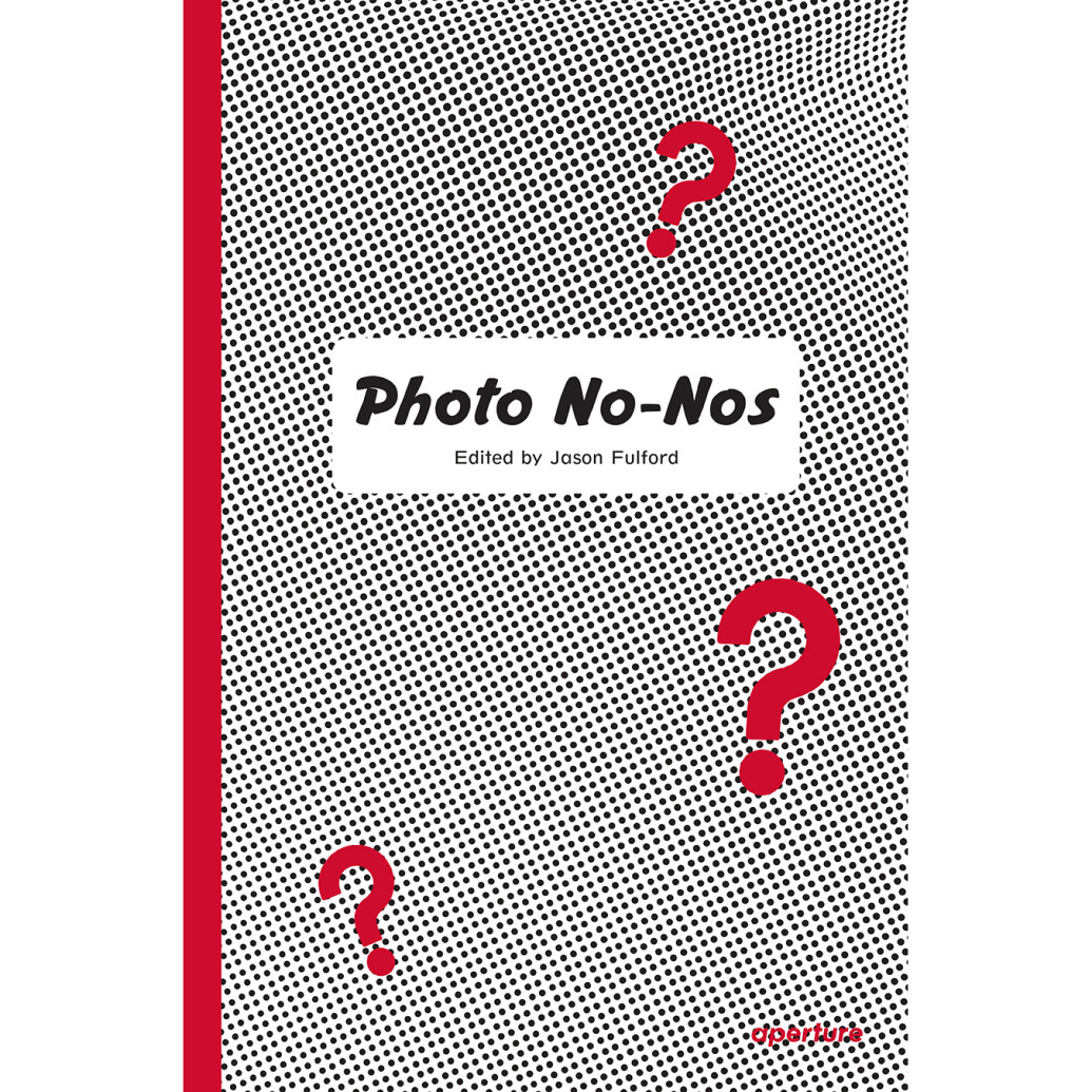 Photo No-Nos: Meditations on What Not to Photograph - Jason Fulford