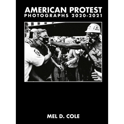 Mel D. Cole - American Protest