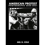 Mel D. Cole - American Protest 0