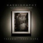 Yasuomi Hashimura: Hashigraphy Future Deja Vu 0