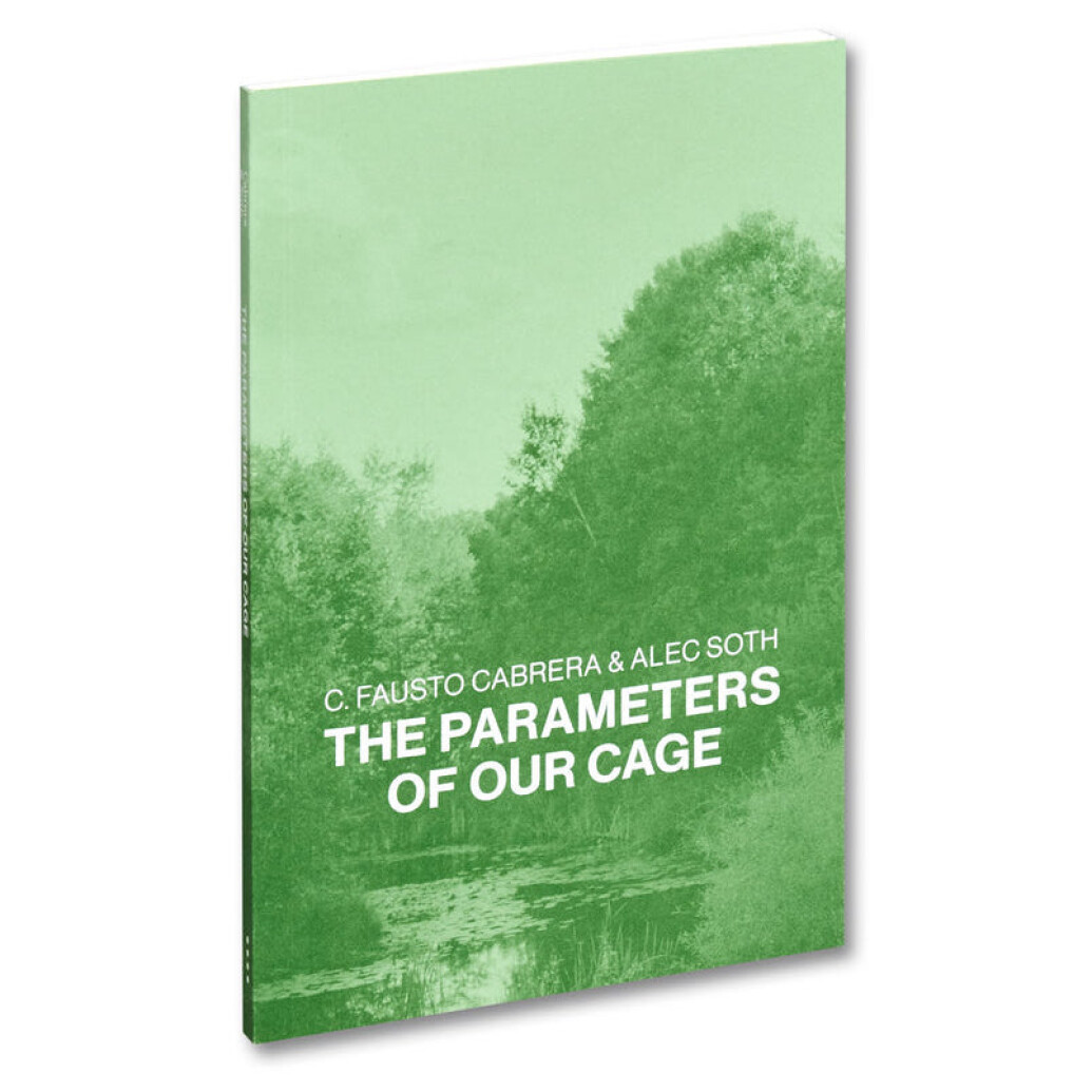 C. Fausto Cabrera  and  Alec Soth - The Parameters of Our Cage