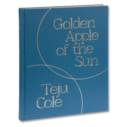 Golden Apple of the Sun -Teju Cole
