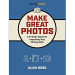 Rocky Nook - Make Great Photos by Alan Hess 0