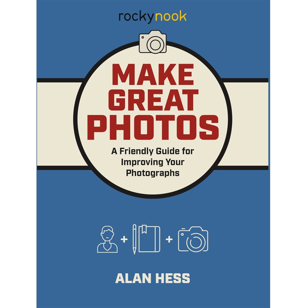 Rocky Nook - Make Great Photos by Alan Hess