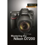 Rocky Nook - Mastering the Nikon D7200  by Darrell Young 0