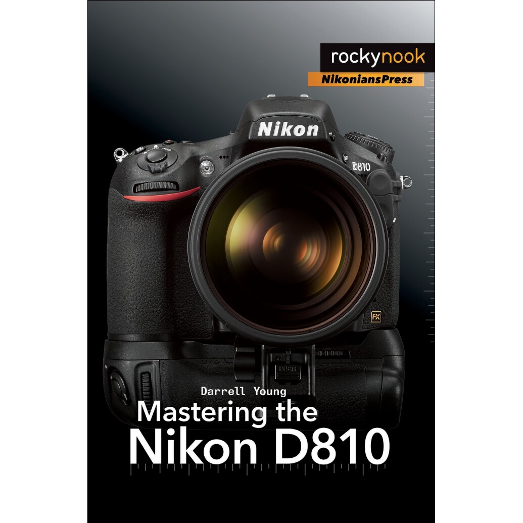 Rocky Nook - Mastering the Nikon D810 by Darrell Young