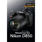 Rocky Nook - Mastering the Nikon D850 by Darrell Young 0