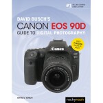 Canon EOS 90D Guide to Digital Photography by David Busch 0