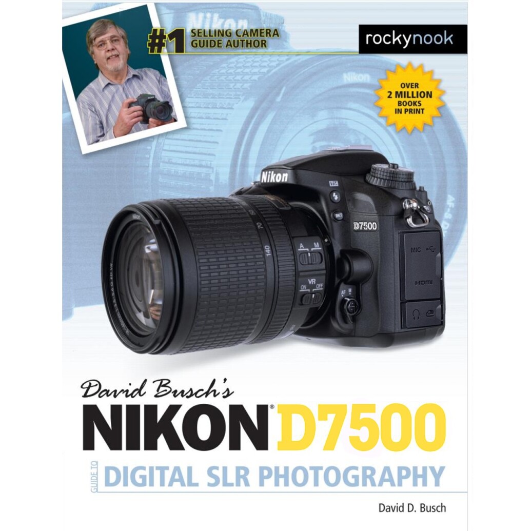 Nikon D7500 Guide to Digital SLR Photography by David Busch