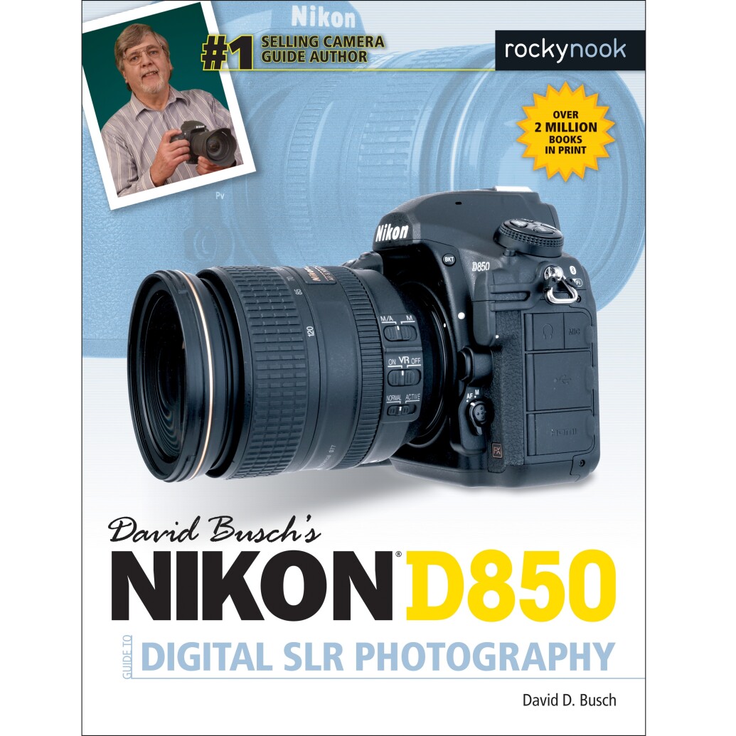 Nikon D850 Guide to Digital SLR Photography by David Busch