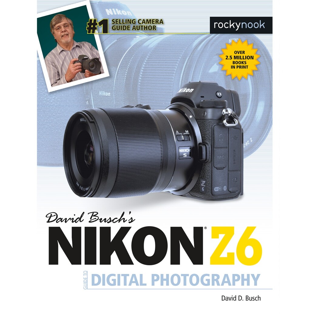Nikon Z6 Guide to Digital Photography by David Busch