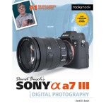 Sony Alpha A7 III Guide to Digital Photography - David Busch 0