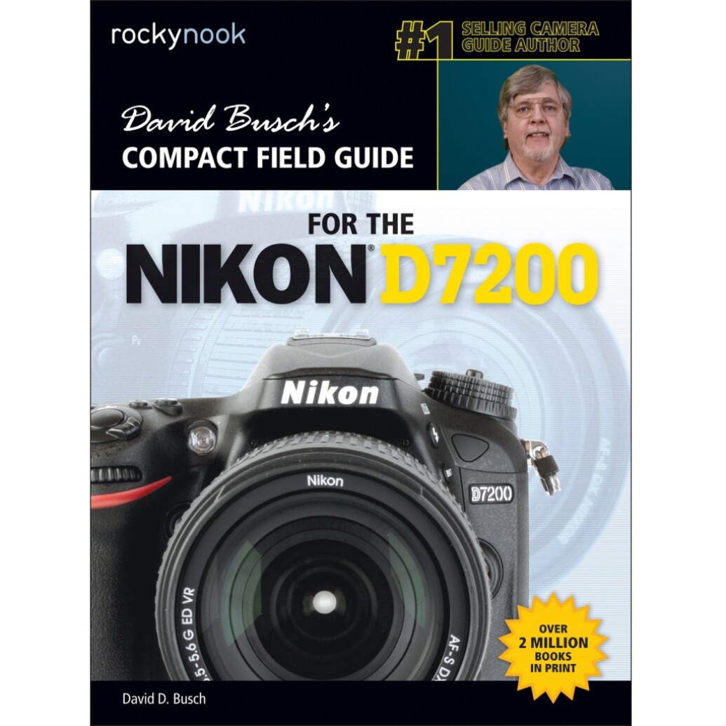 Compact Field Guide for the Nikon D7200 by David Busch