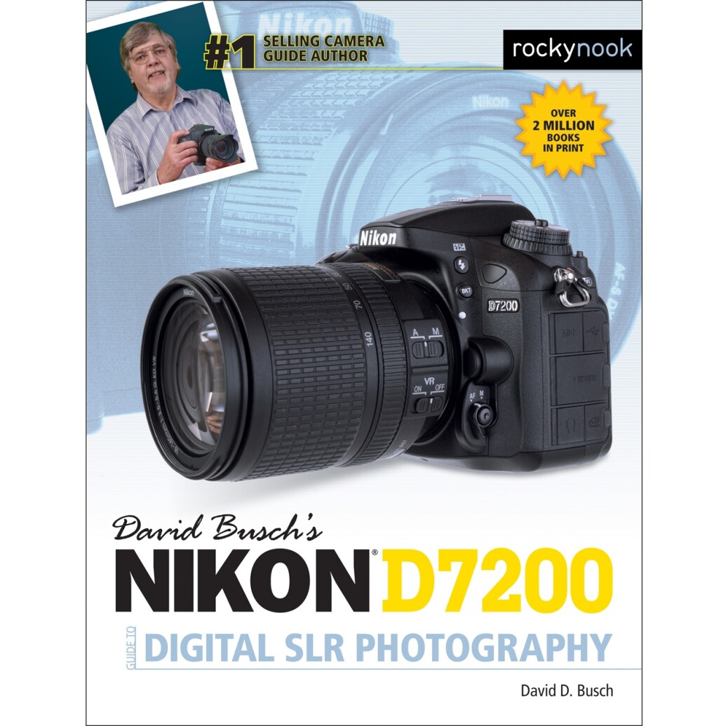 Nikon D7200 Guide to Digital SLR Photography by David Busch
