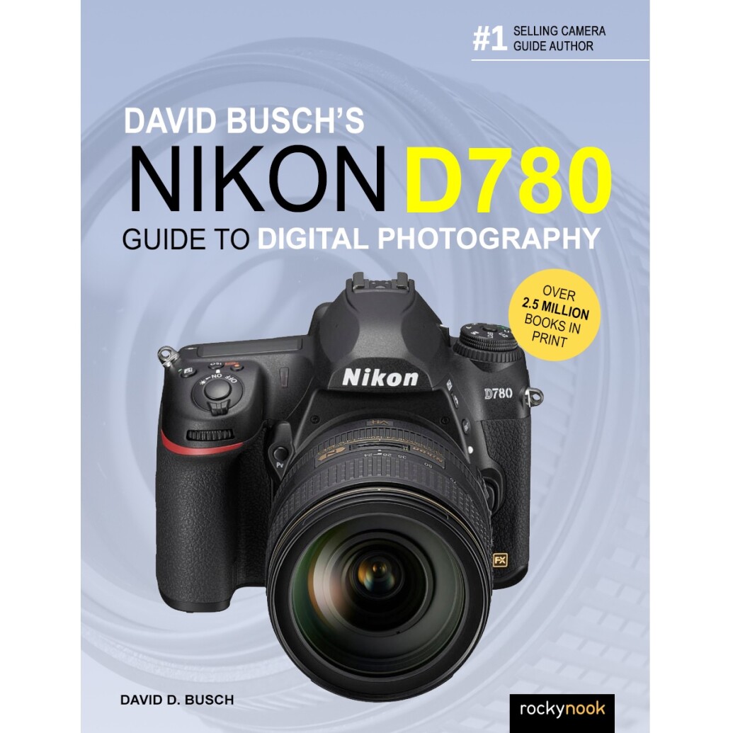 Nikon D780 Guide to Digital Photography by David Busch