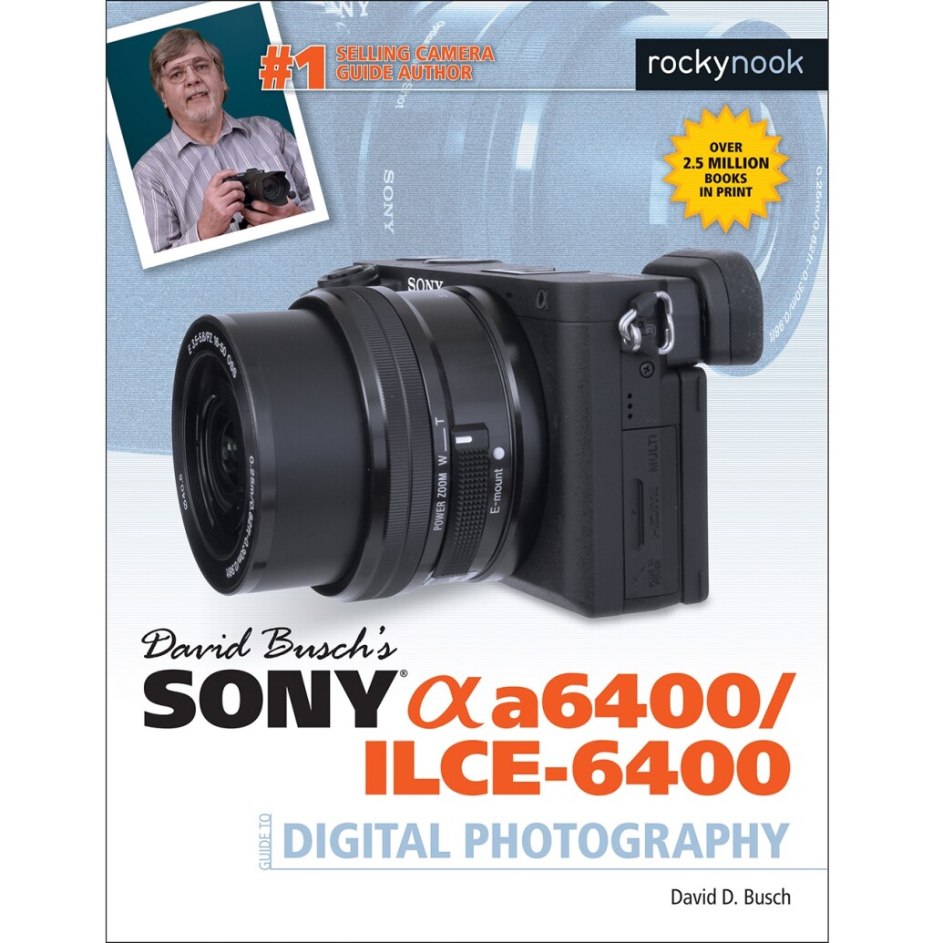 Sony Alpha a6400 Guide to Digital Photography by David Busch