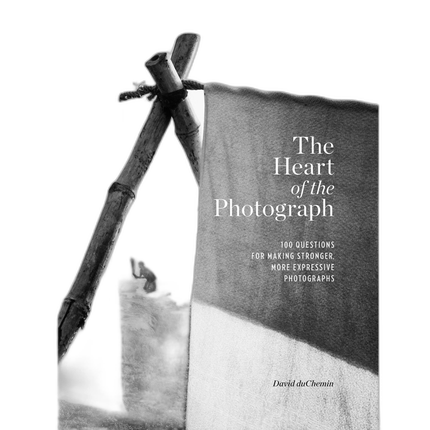 Rocky Nook - The Heart of the Photograph by David duChemin