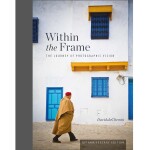 Within The Frame 10th Anniversary Edition by David duChemin 0