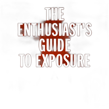 The Enthusiasts Guide to Exposure by John Greengo
