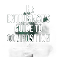 The Enthusiasts Guide to Composition by Khara Plicanic 0