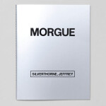 MORGUE - Jeffrey Silverthorne 0