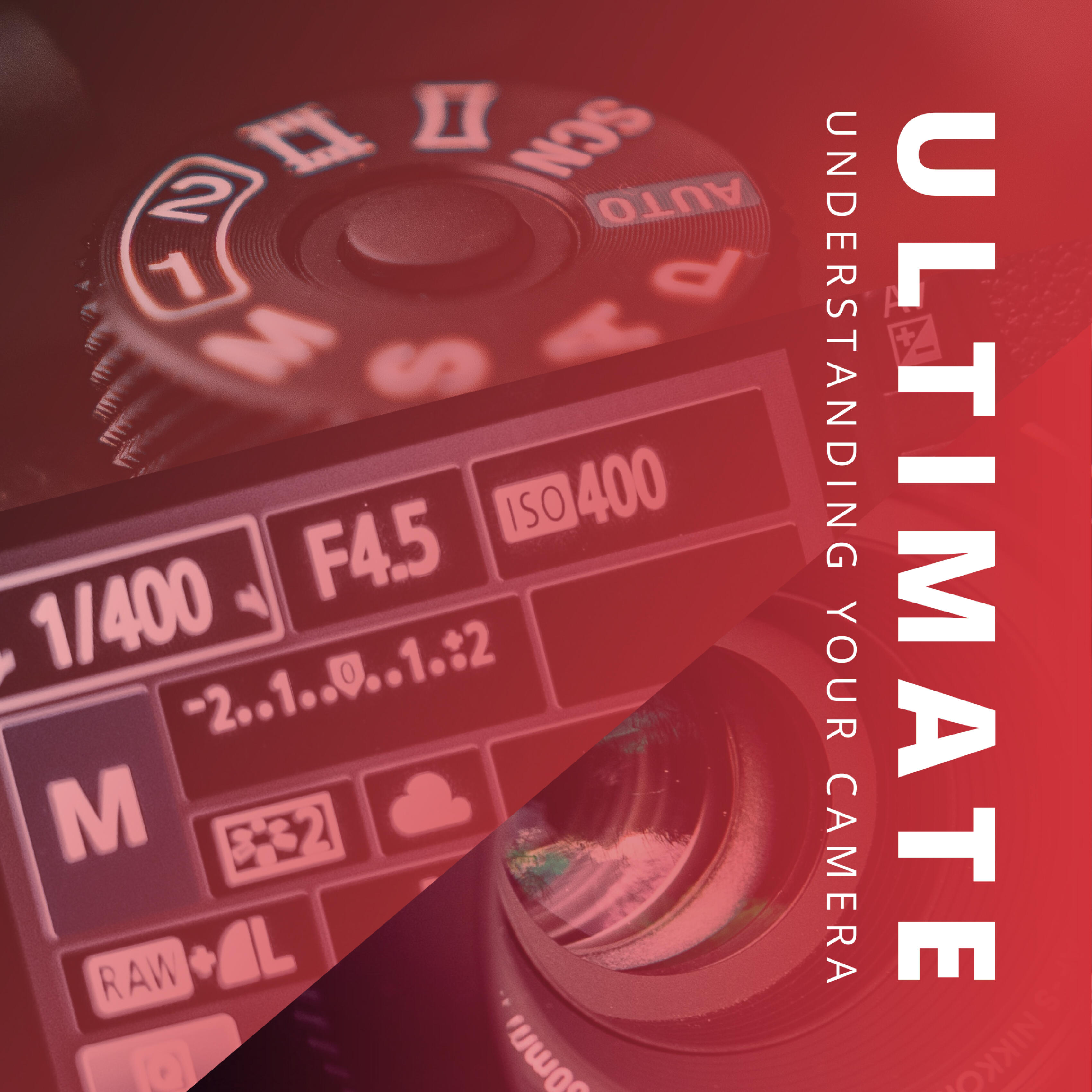 Ultimate Understanding Your Camera