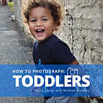 How to Photograph: Toddlers (Photo Shoot with Michael Downey) 0
