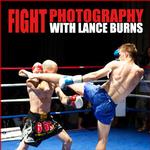 Fight Photography 101 with Lance Burns 0