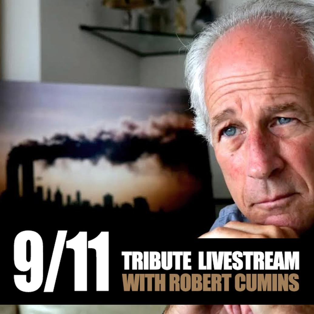 9/11 Tribute Livestream with Robert Cumins