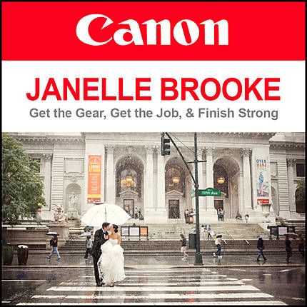 Get the Gear, Get the Job, and Finish Strong with Canon and Janelle Brooke