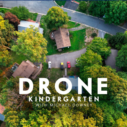 Drone Kindergarten with Michael Downey