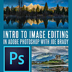 Intro to Image Editing in Adobe Photoshop with Joe Brady 0