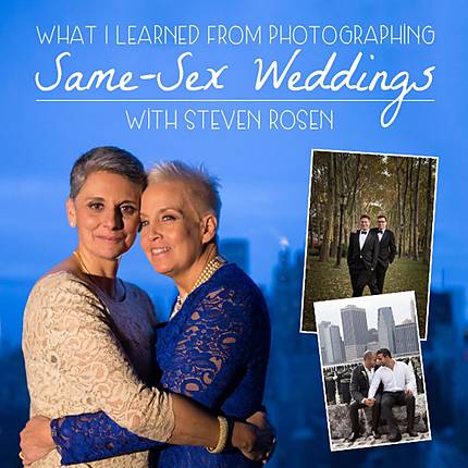 How to Book and Shoot Same-Sex Weddings with Steven Rosen