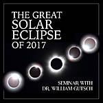 The Great Solar Eclipse of 2017 Seminar with Dr. William Gutsch 0