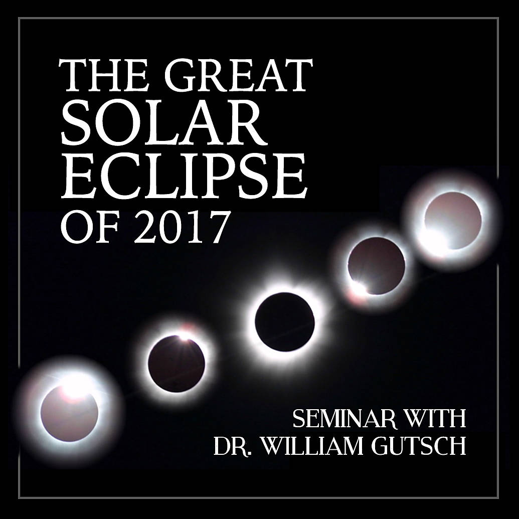 The Great Solar Eclipse of 2017 Seminar with Dr. William Gutsch