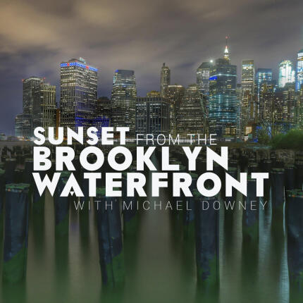 Sunset from the Brooklyn Waterfront with Michael Downey