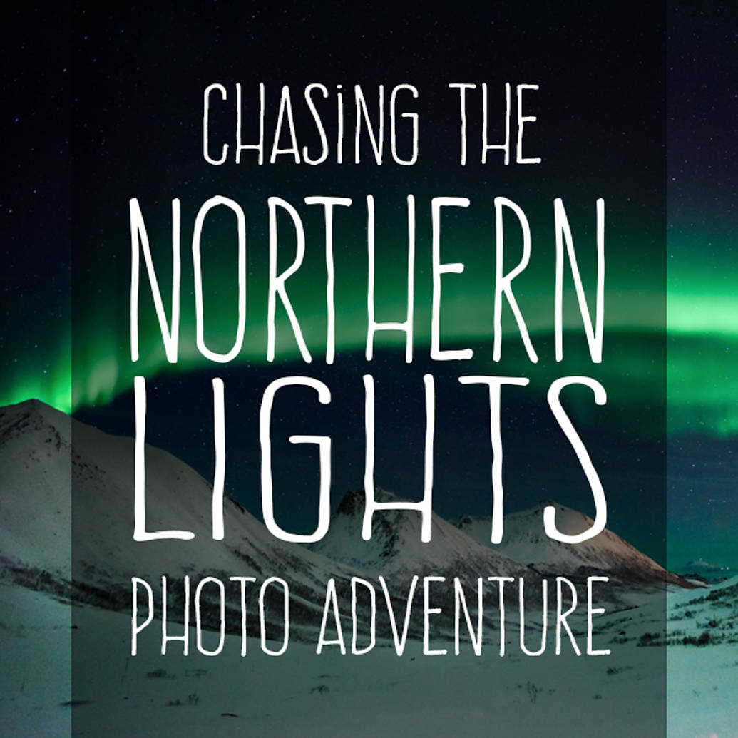 Chasing the Northern Lights Photo Adventure