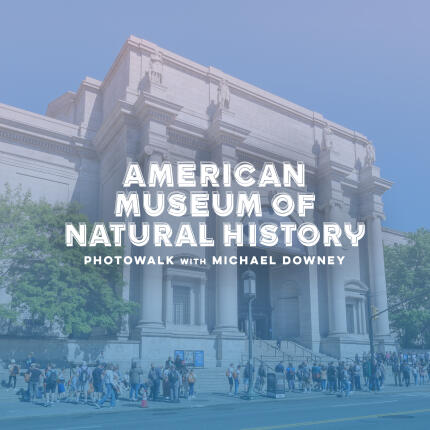 American Museum of Natural History Photowalk with Michael Downey