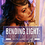 Bending Light: Steampunk Edition with Larry Leone 0