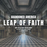 Abandoned America: Leap of Faith Workshop with Matthew Christopher 0