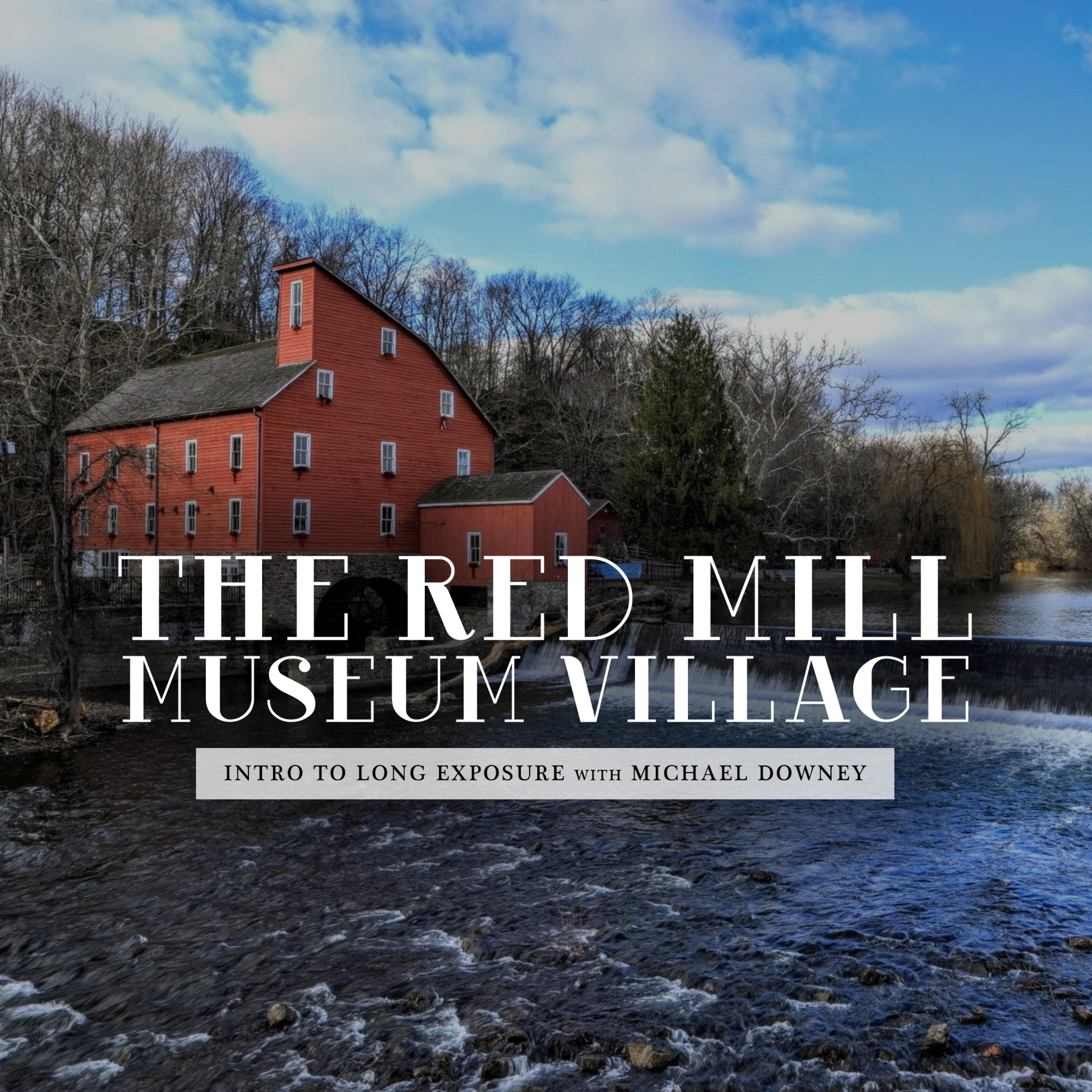 Intro to Long Exposure at The Red Mill Museum Village