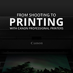 From Shooting to Printing with Canon Professional Printers (Canon) 0