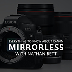 Everything to Know About Canon Mirrorless with Nathan Bett (Canon) 0