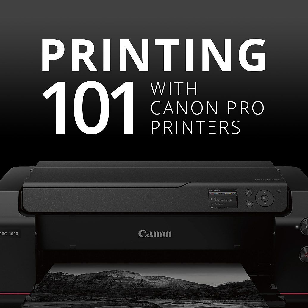 Printing 101 with Canon Pro Printers (Canon)