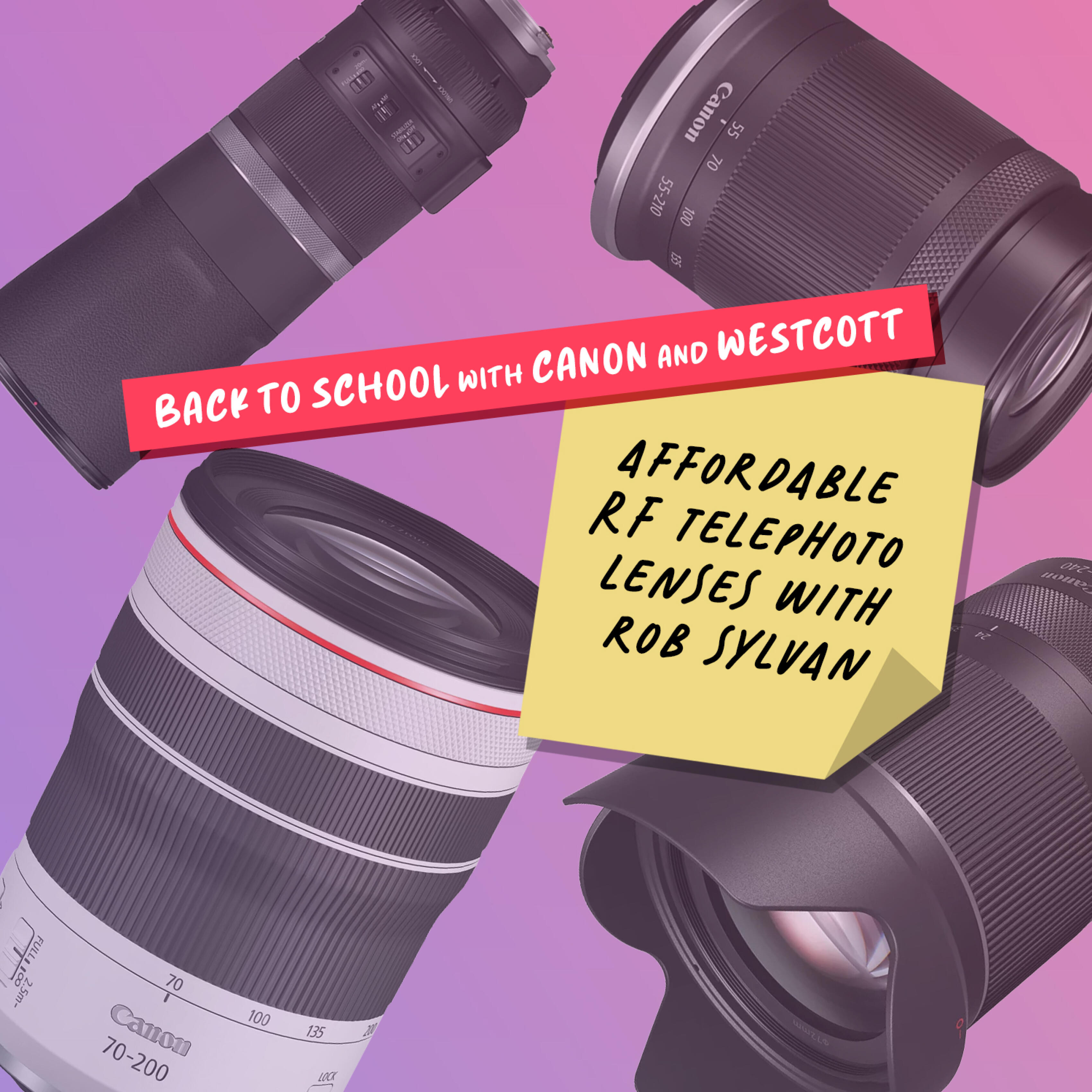 Back to School: Affordable RF Telephoto Lenses with Rob Sylvan (Canon)
