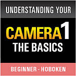 Understanding Your Camera I: The Basics (Hoboken) 0