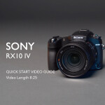 Using Your Sony RX10 IV - Quick Start Guide 0