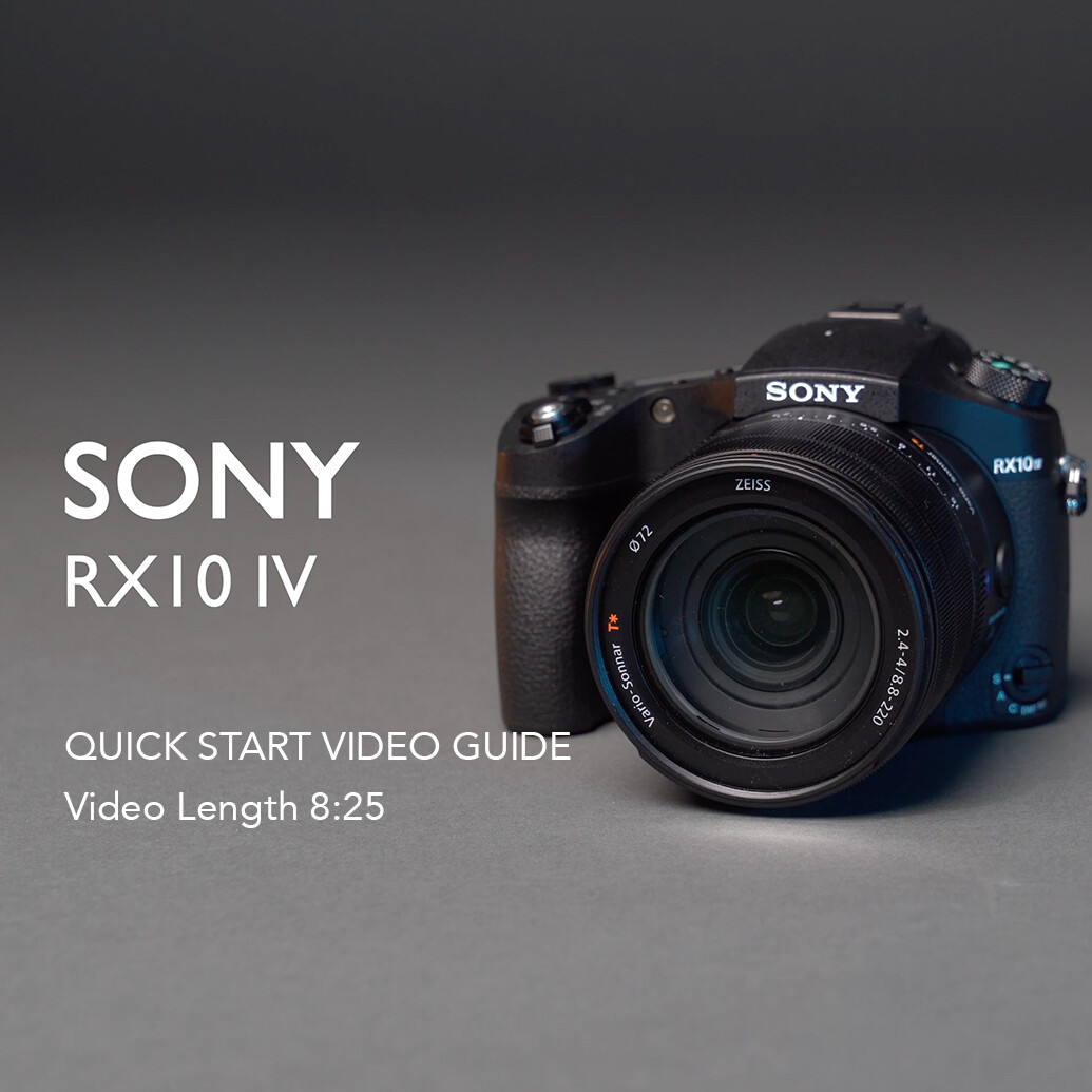 Using Your Sony RX10 IV - Quick Start Guide