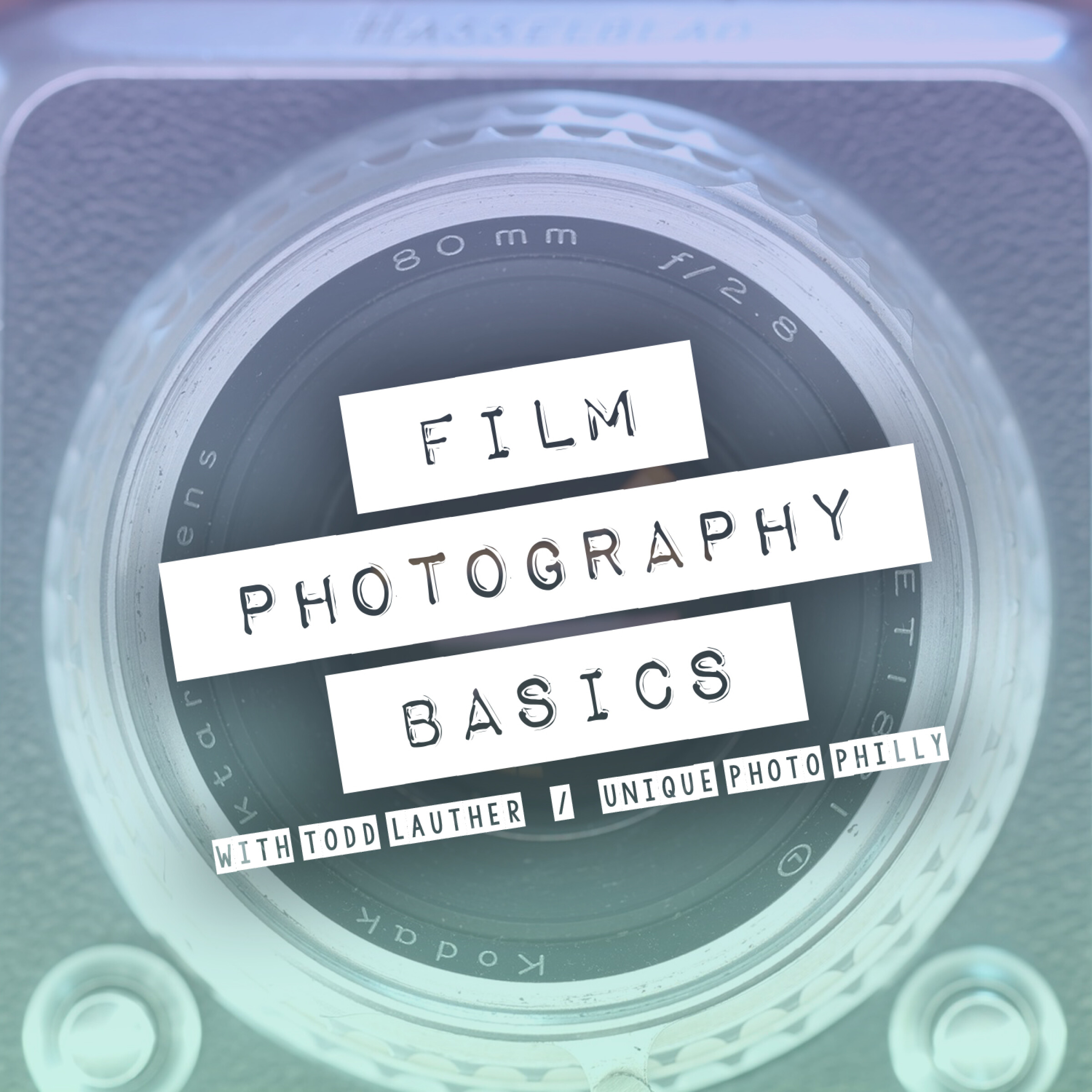 Film Photography Basics with Todd Lauther (Philly)
