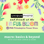 Philly Flower Show: Macro Basics and Beyond with Heather Larkin (Sigma) 0